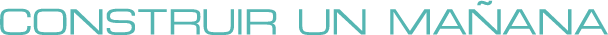 Construir un mañana